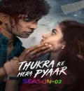Thukra Ke Mera Pyaar S02 (2026) Hindi Completed Web Series HEVC ESub {🔥Ep.17-20 (Part-05) ADD}