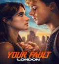 Your Fault - London (2026) (Hindi + English) Dual Audio Hollywood Movie HD ESub